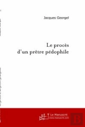 Le Procès D'Un Prêtre Pédophile (Récit D'Audience)