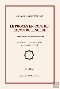 Bertrand.pt - Le Procès En Contrefaçon Du Linceul ; Le Non-Lieu Du British Museum ; La Démonstration Scientifique De L'Authenticité 2 (2e Édition)
