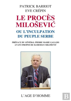 Bertrand.pt - Le Proces Milosevic Ou L'Inculpation Du Peuple Serbe