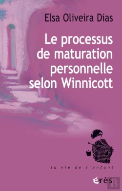Bertrand.pt - Le Processus De Maturation Personnelle Selon Winnicott