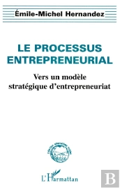 Le Processus Entrepreneurial ; Vers Un Modèle Stratégique D'Entrepreneuriat