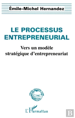 Bertrand.pt - Le Processus Entrepreneurial ; Vers Un Modèle Stratégique D'Entrepreneuriat