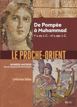 Bertrand.pt - Le Proche-Orient ; De Pompée À Muhammad, Ier S. Av. J.-C. - Viie S. Apr. J.-C.