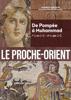 Bertrand.pt - Le Proche-Orient : De Pompée À Muhammad (Ier S. Av. J.-C. - Viie S. Apr. J.-C.)