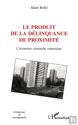 Bertrand.pt - Le Produit De La Délinquance De Proximité : L'Économie Criminelle Souterraine