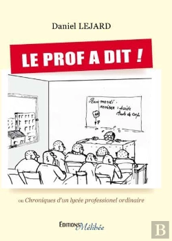 Bertrand.pt - Le Prof A Dit ! Ou Chroniques D'Un Lycée Professionnel Ordinaire