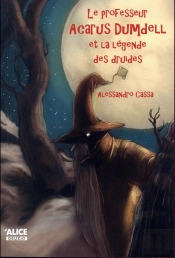Le Professeur Acarus Dumdell Et La Légende Des Druides