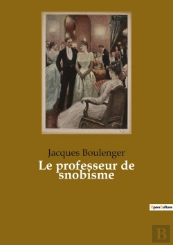 Bertrand.pt - Le Professeur De Snobisme : Les Illusions D'Une Société En Quête De Prestige