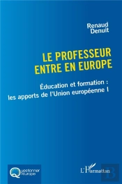 Le Professeur Entre En Europe : Éducation Et Formation : Les Apports De L'Union Européenne I