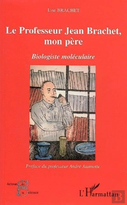 Bertrand.pt - Le Professeur Jean Brachet, Mon Pere ; Biologiste Moleculaire