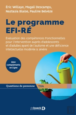 Bertrand.pt - Le Programme Efi-Re ; Évaluation Des Compétences Fonctionnelles Pour L'Intervention Auprès D'Adolescents Et D'Adultes Ayant De L'Autisme Et Une Déficience Intellectuelle Modérée À Sévère