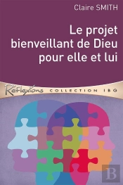 Le Projet Bienveillant De Dieu Pour Elle Et Lui
