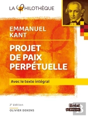 Le Projet De Paix Perpétuelle De Kant ; Avec Le Texte Intégral (2e Édition)