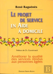 Le Projet De Service En Aide A Domicile ; Ameliorer La Qualite Des Services Rendus Aux Personnes Agees