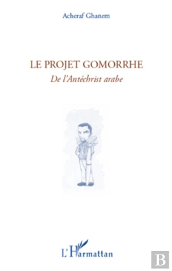 Bertrand.pt - Le Projet Gomorrhe ; De L'Antéchrist Arabe