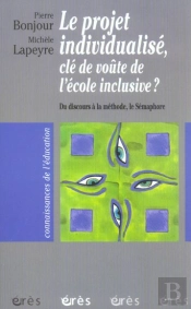 Le Projet Individualise, Cle De Voute De L'Ecole Inclusive ? Du Discours A La Methode, Le Semaphore
