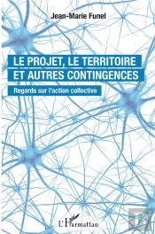 Le Projet, Le Territoire Et Autres Contingences - Regards Sur L'Action Collective