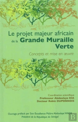Bertrand.pt - Le Projet Majeur Africain De La Grande Muraille Verte ; Concepts Et Mise En Oeuvre