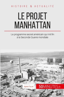 Bertrand.pt - Le Projet Manhattan : Le Programme Secret Américain Qui Mit Fin À La Seconde Guerre Mondiale