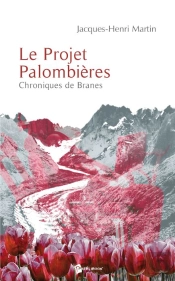 Le Projet Palombières ; Chroniques De Branes