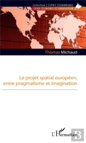Le Projet Spatial Européen, Entre Pragmatisme Et Imagination