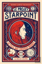 Le Projet Starpoint Tome 1 : La Fille Aux Cheveux Rouges
