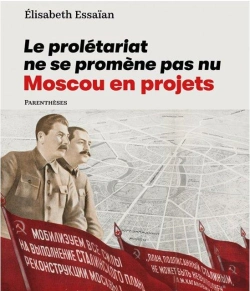 Bertrand.pt - Le Prolétariat Ne Se Promene Pas Nu ; Moscou En Projets
