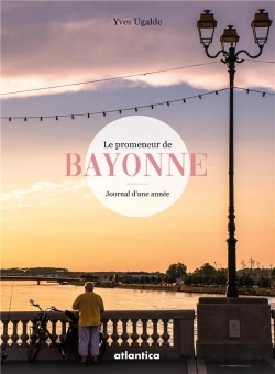 Bertrand.pt - Le Promeneur De Bayonne ; Journal D'Une Année