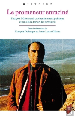 Bertrand.pt - Le Promeneur Enraciné : François Mitterrand, Un Cheminement Politique Et Sensible À Travers Les Territoires