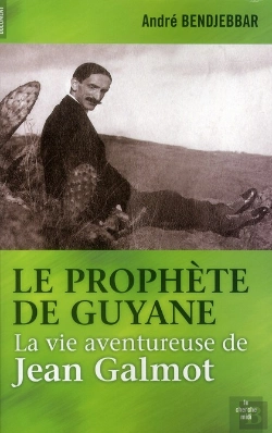 Bertrand.pt - Le Prophète De Guyane ; La Vie Aventureuse De Jean Galmot