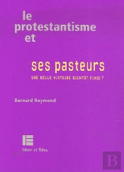 Le Protestantisme Et Ses Pasteurs ; Une Belle Histoire Bientôt Finie ?