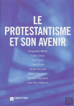 Bertrand.pt - Le Protestantisme Et Son Avenir