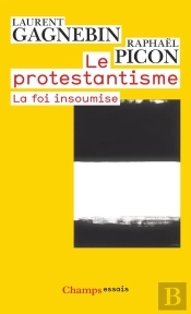Le Protestantisme ; La Foi Insoumise