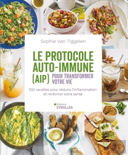 Bertrand.pt - Le Protocole Auto-Immune (Aip) Pour Transformer Votre Vie : 100 Recettes Pour Réduire L'Inflammation Et Renforcer Votre Santé