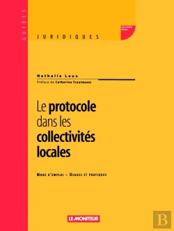 Bertrand.pt - Le Protocole Dans Les Collectivités Locales : Mode D'Emploi - Usages Et Pratiques