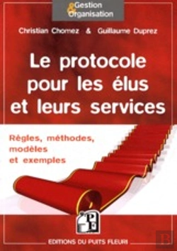 Bertrand.pt - Le Protocole Pour Les Élus Et Leurs Services ; Règles, Méthodes, Modèles Et Exemples