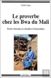 Le Proverbe Cher Les Bwa Du Mali ; Parole Africaine En Situation D'Énonciation