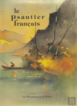 Bertrand.pt - Le Psautier Français - Les Cent Cinquante Psaumes De La Réforme - Petit Format