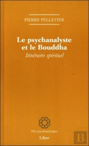 Le Psychanalyste Et Le Bouddha - Itinéraire Spirituel