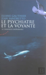 Le Psychiatre Et La Voyante ; Le Dialogue Impossible