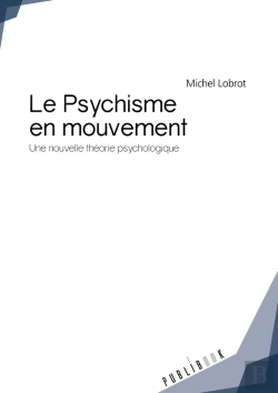 Bertrand.pt - Le Psychisme En Mouvement ; Une Nouvelle Théorie Psychologique
