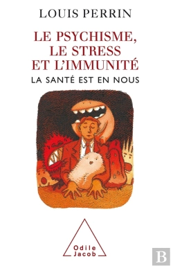 Bertrand.pt - Le Psychisme, Le Stress Et L'Immunite ; La Santé Est En Nous