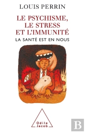 Le Psychisme, Le Stress Et L'Immunite ; La Santé Est En Nous