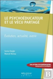 Le Psychoeducateur Et Le Vecu Partage - Evolution, Actualite, Avenir