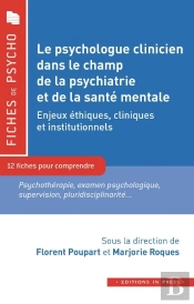 Le Psychologue Clinicien Dans Le Champ De La Psychiatrie Et De La Santé Mentale : Enjeux Éthiques, Cliniques Et Institutionnels