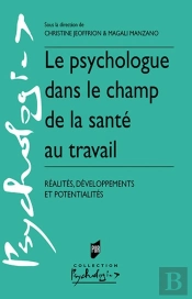 Le Psychologue Dans Le Champ De La Santé Au Travail ; Réalités, Développements Et Potentialités