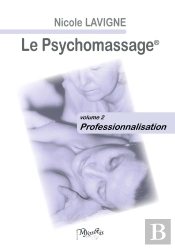 Le Psychomassage : Volume 2 - Professionnalisation