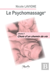 Le Psychomassage : Volume 3 -Choix D'Un Chemin De Vie