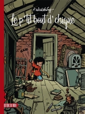 Le P'Tit Bout D'Chique : Intégrale Tomes 1 À 3