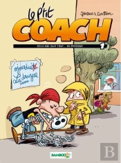 Le P'Tit Coach Tome 1 ; Celui Qui Sait Tout... Ou Presque